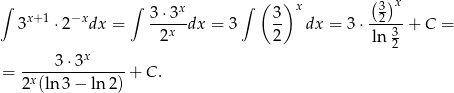 ∫ ∫ x ∫ ( )x (3)x 3x+1 ⋅ 2−xdx = 3⋅3--dx = 3 3- dx = 3⋅ -2---+ C = 2x 2 ln 32 x = -----3⋅3------ + C . 2x(ln 3− ln 2) 