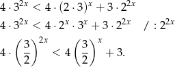  2x x 2x 4 ⋅3 < 4 ⋅(2 ⋅3) + 3⋅ 2 4 ⋅32x < 4 ⋅2x ⋅3x + 3 ⋅22x / : 2 2x ( )2x ( )x 3- 3- 4 ⋅ 2 < 4 2 + 3. 