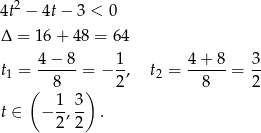 4t2 − 4t− 3 < 0 Δ = 16 + 48 = 6 4 4-−-8- 1- 4+--8- 3- t1 = 8 = − 2, t2 = 8 = 2 ( ) t ∈ − 1, 3 . 2 2 