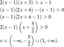 2(x − 1)(x + 3 ) > x− 1 (x − 1)(2x + 6 )− (x − 1 ) > 0 (x − 1)(2x + 6 − 1 ) > 0 ( ) 5- 2(x − 1) x+ 2 > 0 ( ) x ∈ − ∞ ,− 5- ∪ (1,+ ∞ ). 2 
