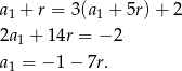 a 1 + r = 3 (a1 + 5r )+ 2 2a 1 + 1 4r = − 2 a 1 = − 1− 7r. 
