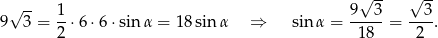  √ -- √ -- √ -- 1- 9--3- --3- 9 3 = 2 ⋅6⋅ 6⋅sin α = 18 sin α ⇒ sinα = 18 = 2 . 