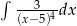 ∫ --3--- (x− 5)4dx 