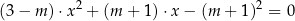 (3− m) ⋅x2 + (m + 1)⋅x − (m + 1)2 = 0 