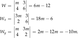  | | ||m 3|| W = |4 6| = 6m − 12 | | W = ||3m 3 ||= 18m − 6 x |2 6 | || || Wy = |m 3m | = 2m − 12m = − 10m . |4 2 | 