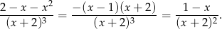 2−--x−--x2- −-(x-−--1)(x+--2)- --1-−-x-- (x+ 2)3 = (x+ 2)3 = (x + 2)2. 