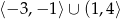 ⟨− 3,− 1⟩∪ (1 ,4 ⟩ 