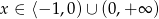 x ∈ ⟨− 1,0 )∪ (0,+ ∞ ) 