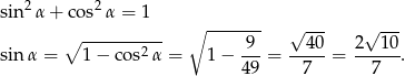  2 2 sin α+ cos α = 1 ∘ ------- √ --- √ --- ∘ ---------- 9 40 2 10 sin α = 1 − co s2α = 1− ---= -----= -----. 49 7 7 