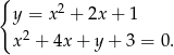 { 2 y = x + 2x + 1 x2 + 4x + y + 3 = 0. 