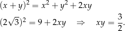  2 2 2 (x + y) = x + y + 2xy √ --2 3- (2 3) = 9 + 2xy ⇒ xy = 2. 