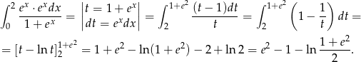 ∫ 2 x x || x|| ∫ 1+e2 ∫ 1+e 2( ) e--⋅e-dx-= |t = 1+x e |= (t-−-1)dt = 1− 1- dt = 0 1 + ex |dt = e dx | 2 t 2 t 2 1+ e2 = [t− ln t]1+2e = 1+ e2 − ln(1 + e2)− 2+ ln 2 = e2 − 1 − ln ------. 2 