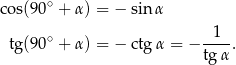 cos(90∘ + α) = − sin α ∘ -1-- tg(90 + α) = − ctgα = − tg α . 