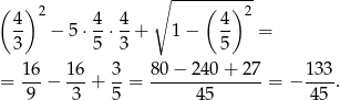 ( ) 2 ∘ ---(---)-2 4- 4- 4- 4- 3 − 5⋅ 5 ⋅3 + 1− 5 = = 16-− 16-+ 3-= 80-−-240-+-27-= − 133-. 9 3 5 45 45 