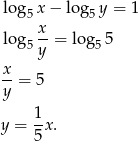  log5x − log 5y = 1 x- log5 y = log5 5 x --= 5 y 1- y = 5x . 