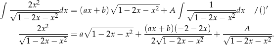 ∫ ∫ -----2x2------ ∘ -----------2 -------1------ ′ √ ----------2dx = (ax + b) 1 − 2x − x + A √ ----------2dx /() 1− 2x−2 x ∘ ------------ 1− 2x − x √----2x------- 2 (ax+√--b)(−-2−--2x)- √-----A------- 1 − 2x − x2 = a 1 − 2x − x + 2 1− 2x − x2 + 1 − 2x − x2. 