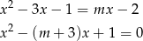  2 x − 3x − 1 = mx − 2 x2 − (m + 3 )x+ 1 = 0 