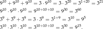  10 10 10 10 20 1+20 21 9 + 9 + 9 = 3 ⋅9 = 3 ⋅3 = 3 = 3 910 ⋅910 ⋅910 = 910+10+10 = 930 = 3 60 9 9 9 9 1+9 10 5 3 + 3 + 3 = 3⋅3 = 3 = 3 = 9 310 ⋅310 ⋅310 = 310+10+10 = 330 = 9 15. 