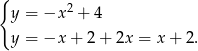 { 2 y = −x + 4 y = −x + 2 + 2x = x + 2. 