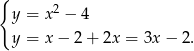 { y = x2 − 4 y = x− 2+ 2x = 3x − 2. 