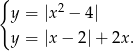 { 2 y = |x − 4| y = |x− 2|+ 2x . 