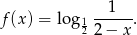  1 f(x) = log 1------. 22 − x 