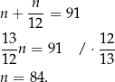  n n + ---= 91 12 1-3n = 9 1 / ⋅ 12 1 2 13 n = 84. 