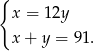 { x = 12y x + y = 91. 