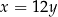 x = 12y 