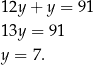 1 2y+ y = 91 1 3y = 91 y = 7. 