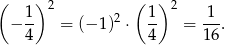 ( )2 ( ) 2 − 1- = (− 1 )2 ⋅ 1- = -1-. 4 4 1 6 