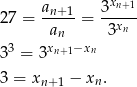  xn+1 27 = an+-1 = 3---- an 3xn 33 = 3xn+1−xn 3 = xn+ 1 − xn . 