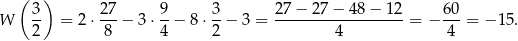  ( ) 3- 27- 9- 3- 27-−-27-−-4-8−-1-2 60- W 2 = 2 ⋅ 8 − 3 ⋅4 − 8⋅2 − 3 = 4 = − 4 = − 15. 
