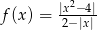  |x2−4| f (x) = 2−|x| 