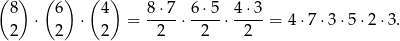 ( ) ( ) ( ) 8 ⋅ 6 ⋅ 4 = 8⋅-7⋅ 6⋅-5⋅ 4⋅-3 = 4 ⋅7⋅ 3⋅5 ⋅2 ⋅3. 2 2 2 2 2 2 