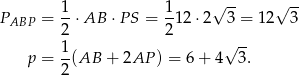  √ -- √ -- PABP = 1-⋅AB ⋅PS = 11 2⋅2 3 = 12 3 2 2 1- √ -- p = 2(AB + 2AP ) = 6 + 4 3. 