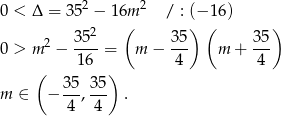  2 2 0 < Δ = 35 − 16(m / : ()− 1(6 ) ) 2 352 35 35 0 > m − 16--= m − 4-- m + -4- ( ) 35- 35- m ∈ − 4 ,4 . 