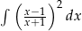 ∫ ( )2 xx−+-11 dx 