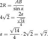  AB--- 2R = sin α √ -- 2a 4 2 = -√-- -144- √ --- √ -- √ -- a = --14-⋅2 2 = 7. 4 