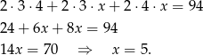 2 ⋅3 ⋅4+ 2⋅ 3⋅x + 2 ⋅4 ⋅x = 94 24 + 6x + 8x = 94 14x = 70 ⇒ x = 5. 