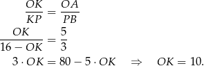  OK--= OA-- KP P B --OK----- 5- 16− OK = 3 3 ⋅OK = 80− 5⋅OK ⇒ OK = 10. 