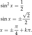  2 1- sin x = 2 √ -- sinx = ± --2- 2 x = ± π- + kπ . 4 