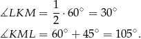 ∡LKM = 1-⋅6 0∘ = 30∘ 2 ∡KML = 60 ∘ + 4 5∘ = 105∘. 