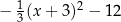 1 − 3(x + 3)2 − 12 
