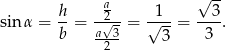  a √ -- sinα = h-= -2√--= √1--= --3. b a--3 3 3 2 