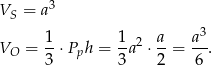VS = a3 3 V = 1-⋅P h = 1-a2 ⋅ a-= a-. O 3 p 3 2 6 