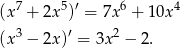 (x7 + 2x5)′ = 7x6 + 10x4 (x3 − 2x)′ = 3x2 − 2. 