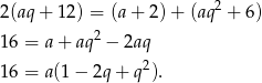 2(aq + 12) = (a + 2) + (aq2 + 6) 2 16 = a + aq − 2aq 16 = a(1 − 2q + q2). 