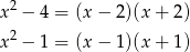  2 x − 4 = (x − 2)(x+ 2) x2 − 1 = (x − 1)(x+ 1) 
