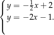 ( 1 |{ y = − 2x + 2 y = − 2x− 1. |( 